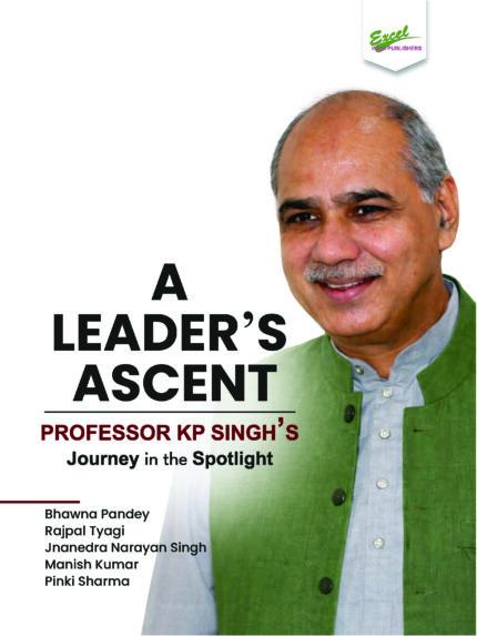 A Leaderâ€™s Ascent: Professor KP Singhâ€™s Journey in the Spotlight