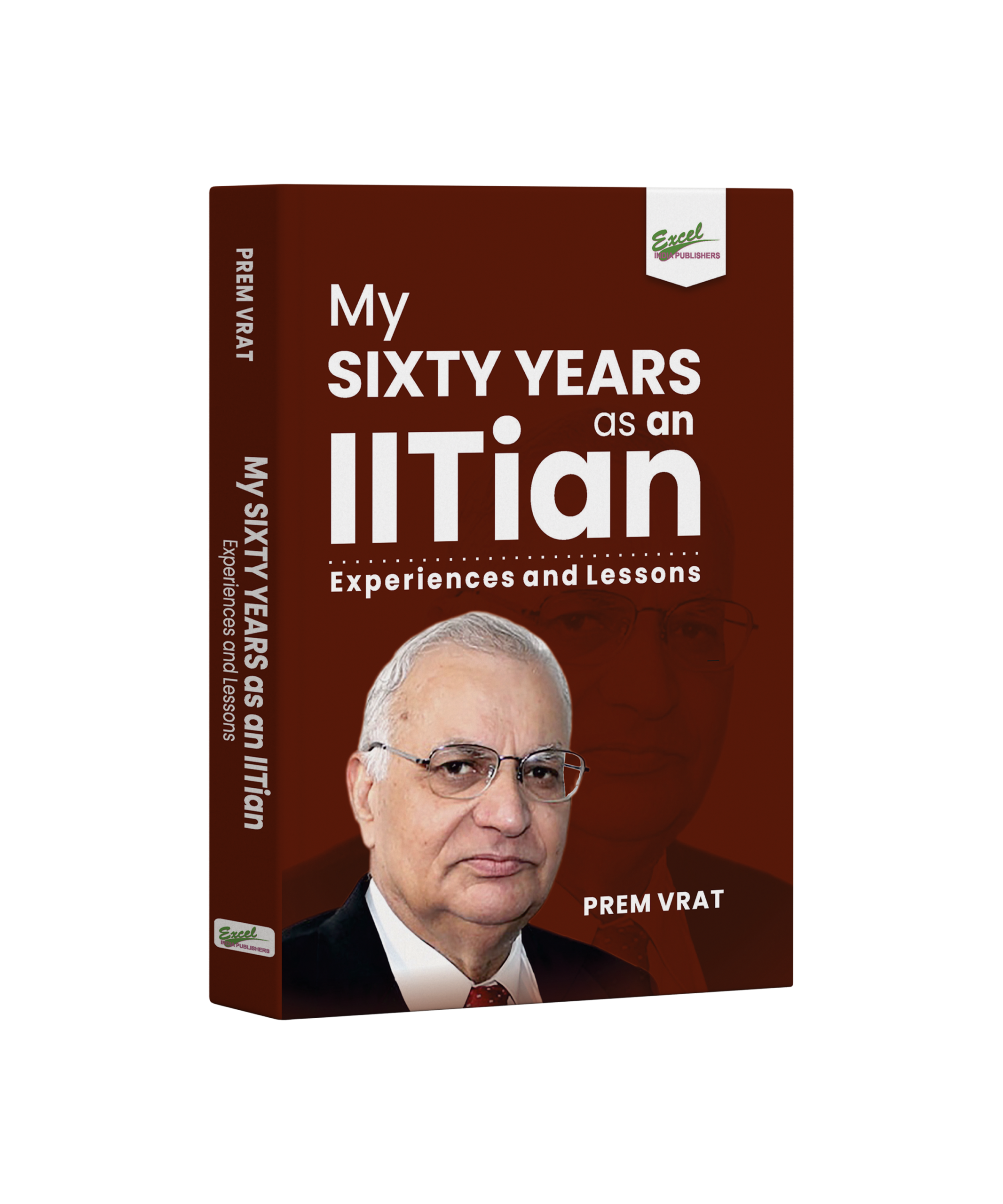 My Sixty Years as an IITian: Experiences and Lessons My Sixty Years as an IITian: Experiences and Lessons